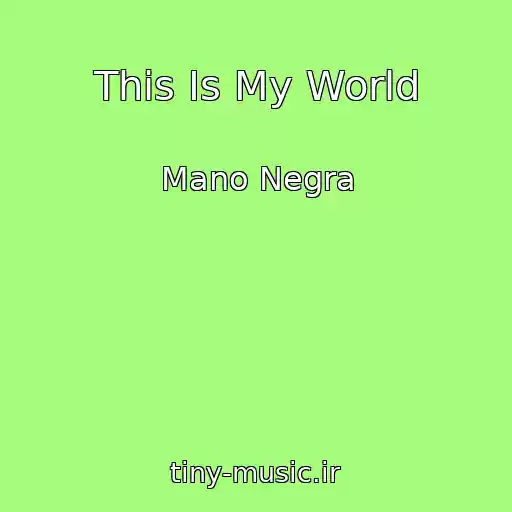 کاور آهنگ This Is My World از Mano Negra