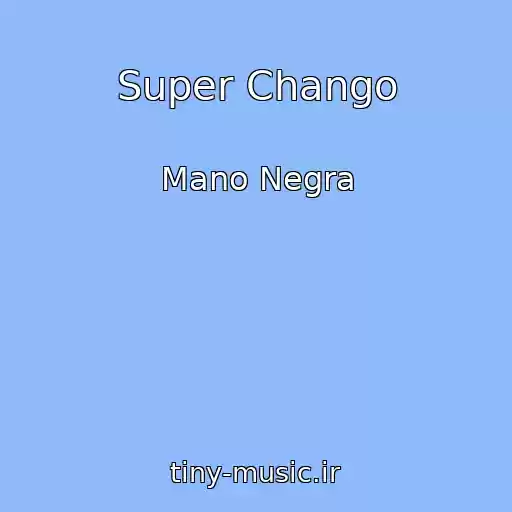 کاور آهنگ Super Chango از Mano Negra