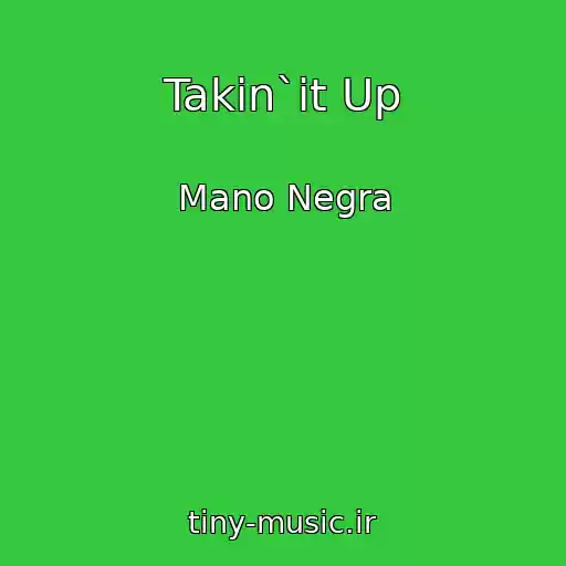 کاور آهنگ Takin`it Up از Mano Negra