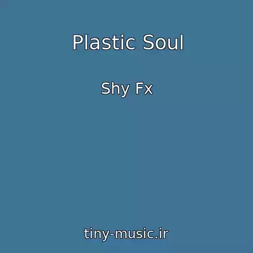 کاور آهنگ Plastic Soul از Shy Fx