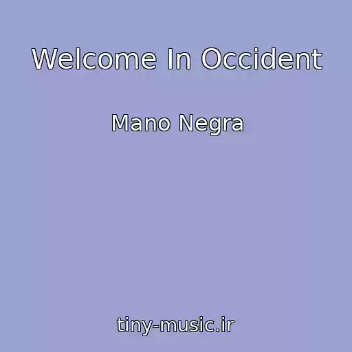 کاور آهنگ Welcome In Occident از Mano Negra
