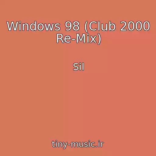 کاور آهنگ Windows 98 (Club 2000 Re-Mix) از Sil
