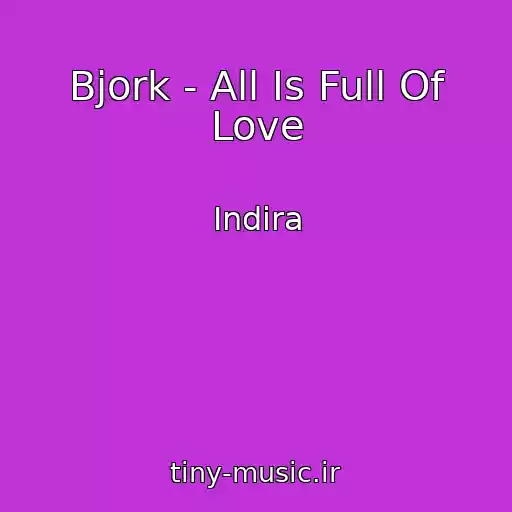 کاور آهنگ Bjork - All Is Full Of Love از Indira
