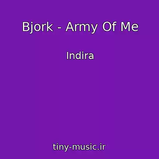 کاور آهنگ Bjork - Army Of Me از Indira