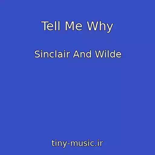 کاور آهنگ Tell Me Why از Sinclair And Wilde