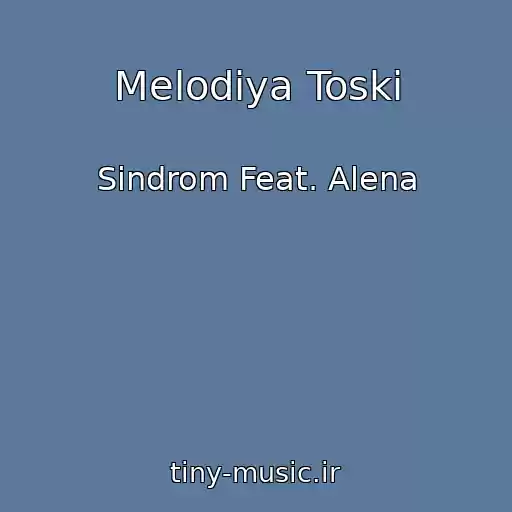 کاور آهنگ Melodiya Toski از Sindrom Feat. Alena