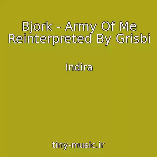 کاور آهنگ Bjork - Army Of Me Reinterpreted By Grisbi از Indira