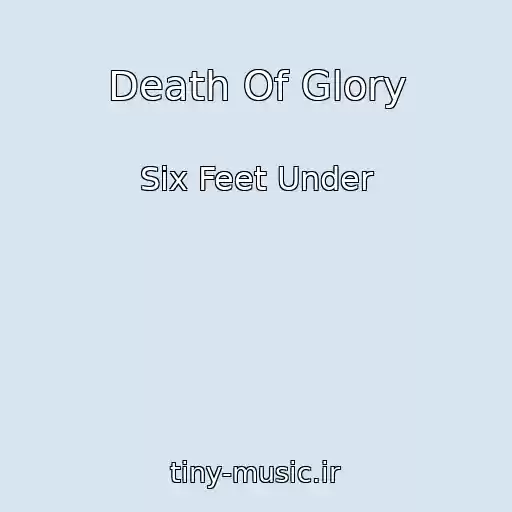 کاور آهنگ Death Of Glory از Six Feet Under