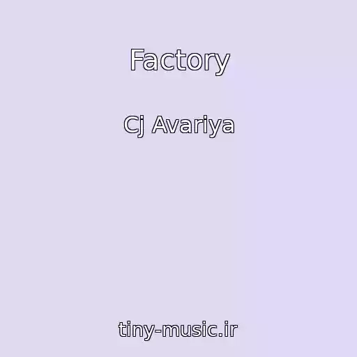 کاور آهنگ Factory از Cj Avariya