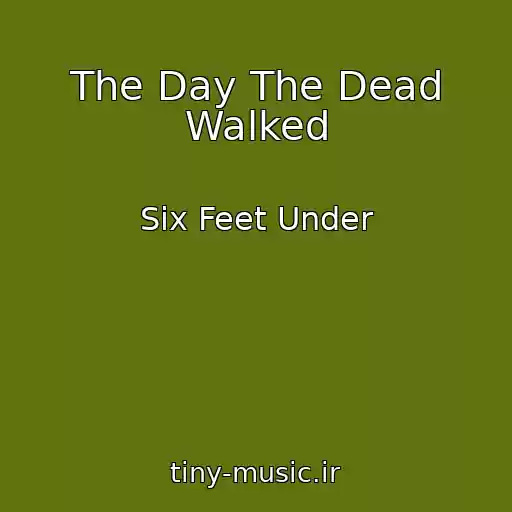 کاور آهنگ The Day The Dead Walked از Six Feet Under
