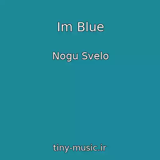 کاور آهنگ Im Blue از Nogu Svelo