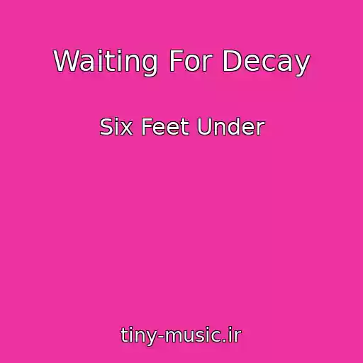 کاور آهنگ Waiting For Decay از Six Feet Under