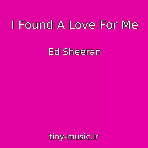 کاور آهنگ I Found A Love For Me از Ed Sheeran