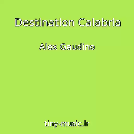 کاور آهنگ Destination Calabria از Alex Gaudino