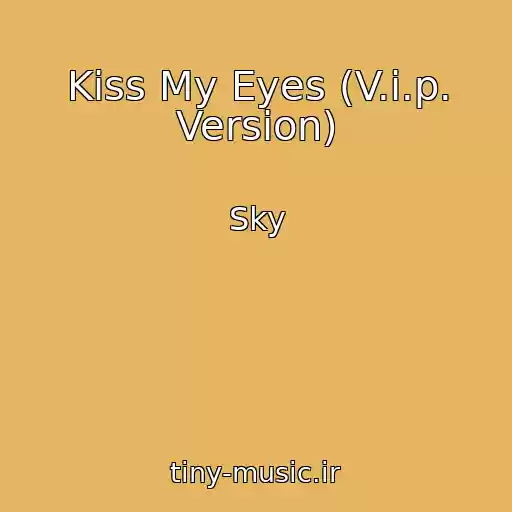 کاور آهنگ Kiss My Eyes (V.i.p. Version) از Sky