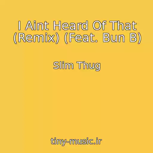 کاور آهنگ I Aint Heard Of That (Remix) (Feat. Bun B) از Slim Thug