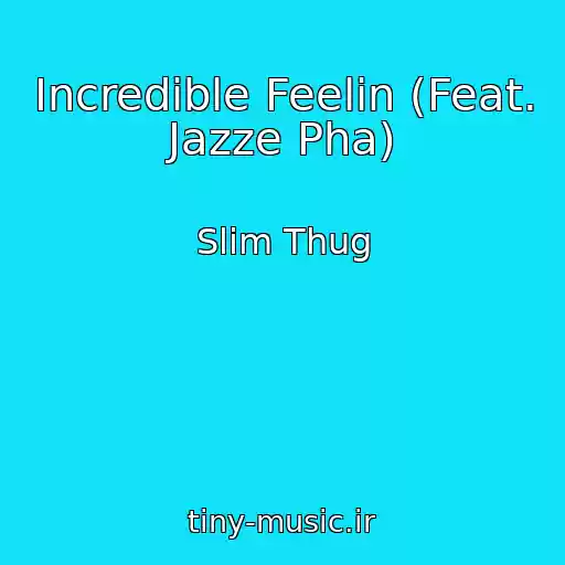 کاور آهنگ Incredible Feelin (Feat. Jazze Pha) از Slim Thug