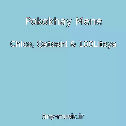 کاور آهنگ Pokokhay Mene از Chico, Qatoshi & 100Litsya