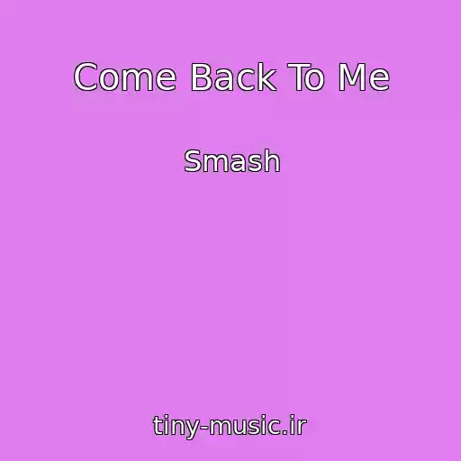 کاور آهنگ Come Back To Me از Smash