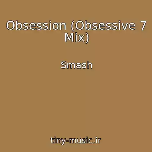 کاور آهنگ Obsession (Obsessive 7 Mix) از Smash