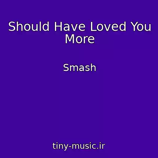 کاور آهنگ Should Have Loved You More از Smash