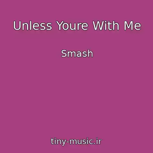 کاور آهنگ Unless Youre With Me از Smash