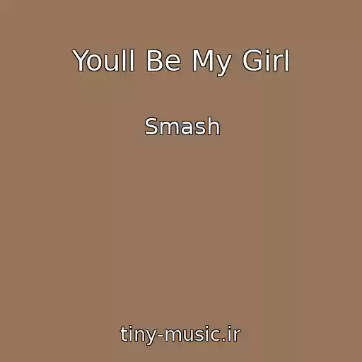 کاور آهنگ Youll Be My Girl از Smash