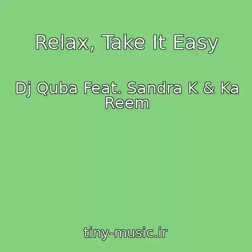کاور آهنگ Relax, Take It Easy از Dj Quba Feat. Sandra K & Ka Reem