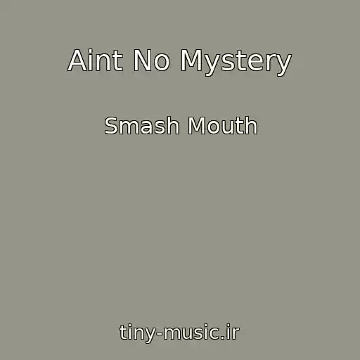 کاور آهنگ Aint No Mystery از Smash Mouth