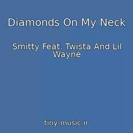 کاور آهنگ Diamonds On My Neck از Smitty Feat. Twista And Lil Wayne