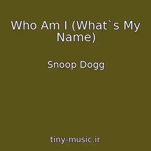 کاور آهنگ Who Am I (What`s My Name) از Snoop Dogg