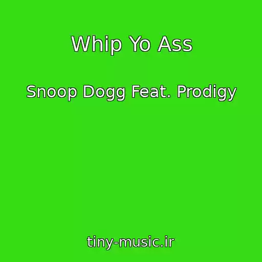 کاور آهنگ Whip Yo Ass از Snoop Dogg Feat. Prodigy
