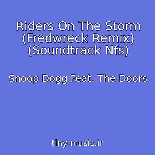 کاور آهنگ Riders On The Storm (Fredwreck Remix) (Soundtrack Nfs) از Snoop Dogg Feat. The Doors