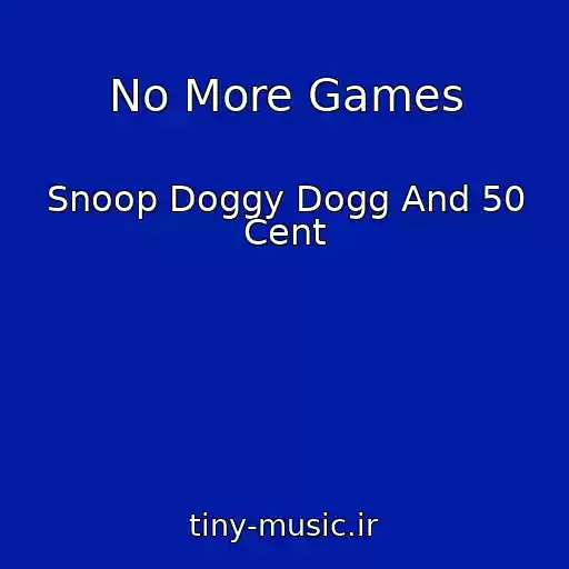 کاور آهنگ No More Games از Snoop Doggy Dogg And 50 Cent