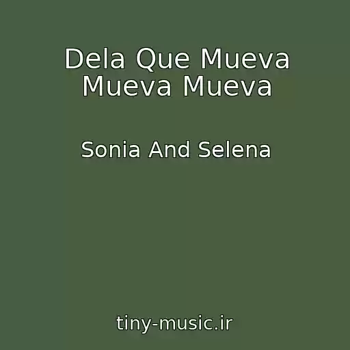 کاور آهنگ Dela Que Mueva Mueva Mueva از Sonia And Selena