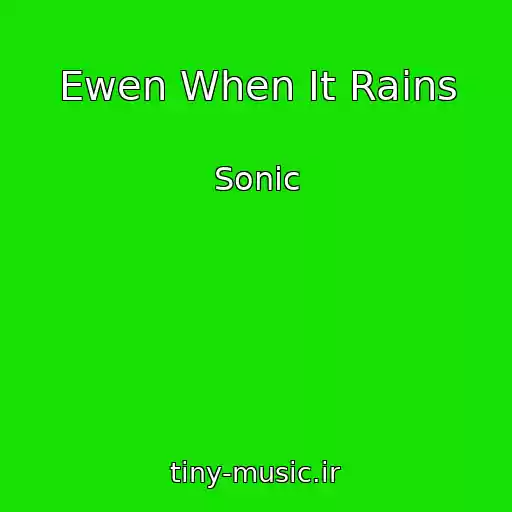 کاور آهنگ Ewen When It Rains از Sonic