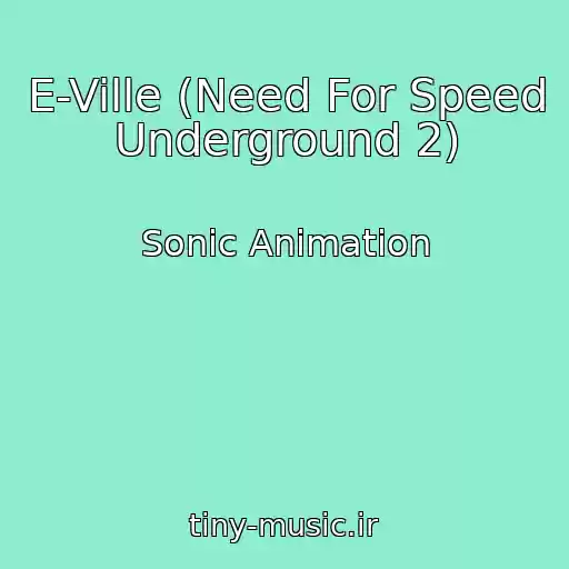 کاور آهنگ E-Ville (Need For Speed Underground 2) از Sonic Animation