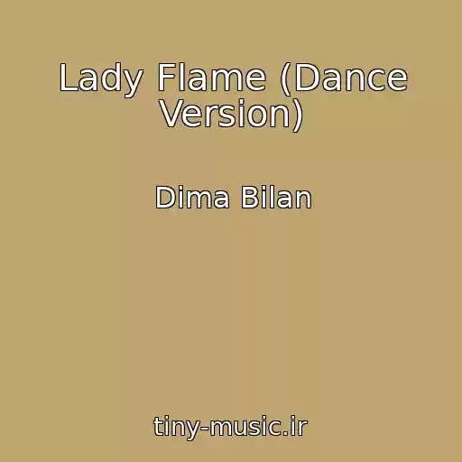 کاور آهنگ Lady Flame (Dance Version) از Dima Bilan