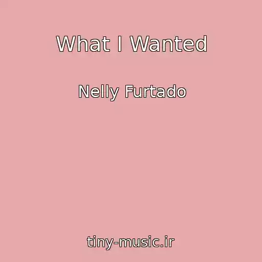 کاور آهنگ What I Wanted از Nelly Furtado