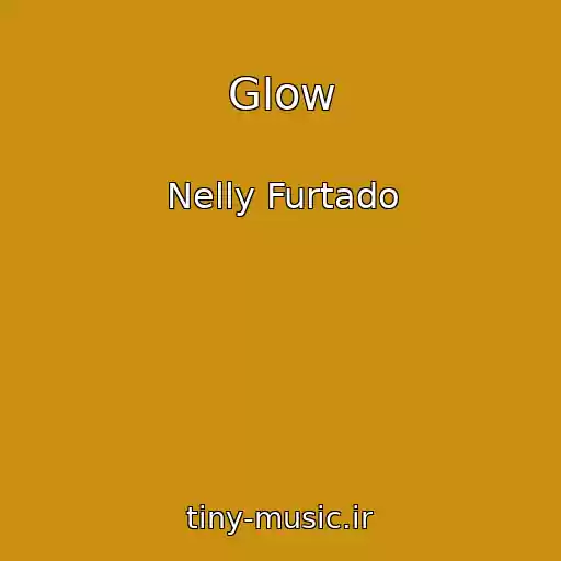 کاور آهنگ Glow از Nelly Furtado