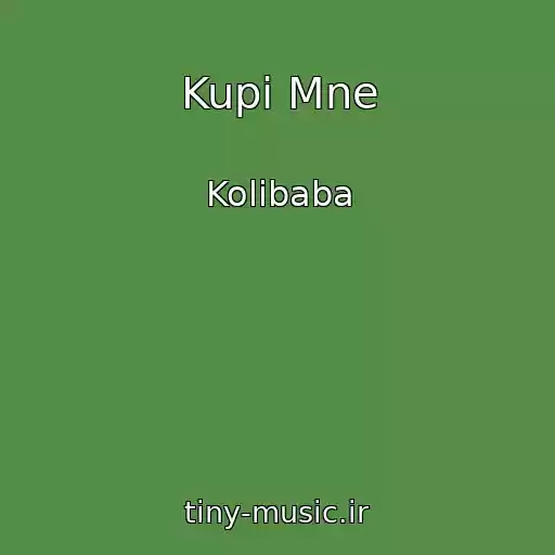کاور آهنگ Kupi Mne از Kolibaba