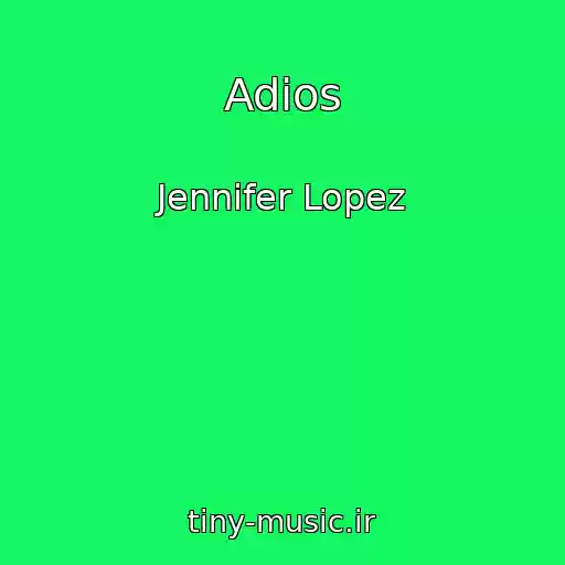کاور آهنگ Adios از Jennifer Lopez