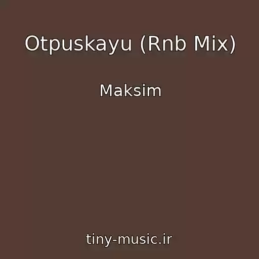 کاور آهنگ Otpuskayu (Rnb Mix) از Maksim