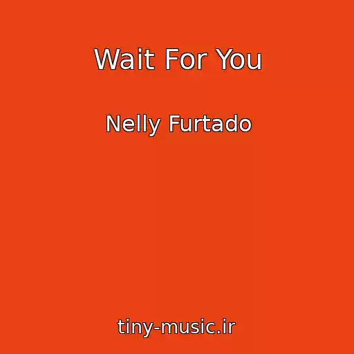 کاور آهنگ Wait For You از Nelly Furtado
