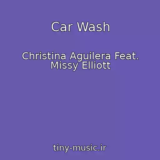 کاور آهنگ Car Wash از Christina Aguilera Feat. Missy Elliott