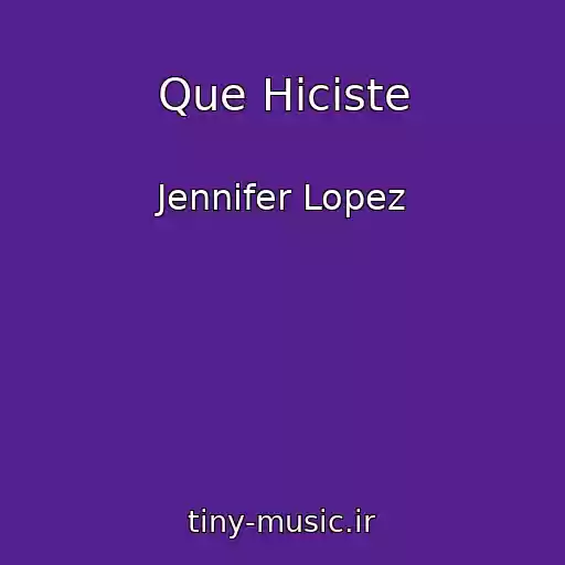 کاور آهنگ Que Hiciste از Jennifer Lopez