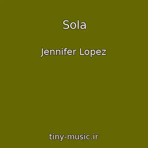 کاور آهنگ Sola از Jennifer Lopez