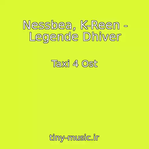 کاور آهنگ Nessbea, K-Reen - Legende Dhiver از Taxi 4 Ost