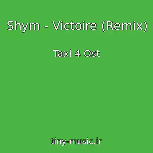 کاور آهنگ Shym - Victoire (Remix) از Taxi 4 Ost