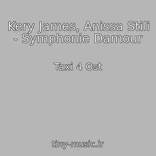 کاور آهنگ Kery James, Anissa Stili - Symphonie Damour از Taxi 4 Ost